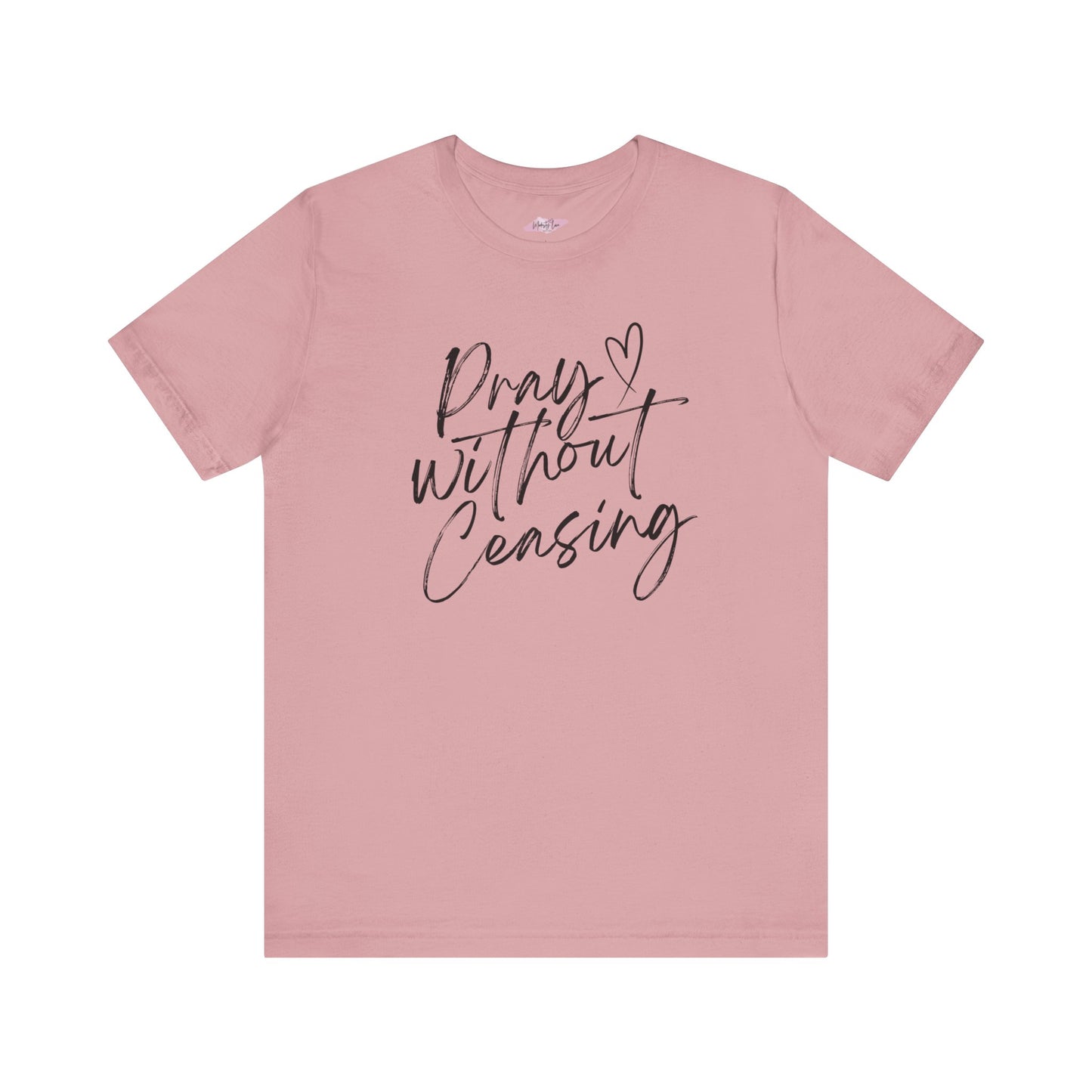 Pray Without Ceasing - Tee