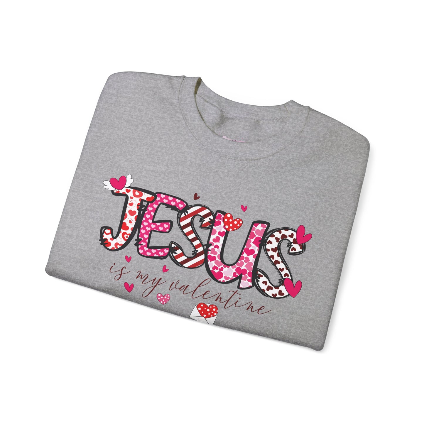 Jesus Is My Valentine Sweatshirt