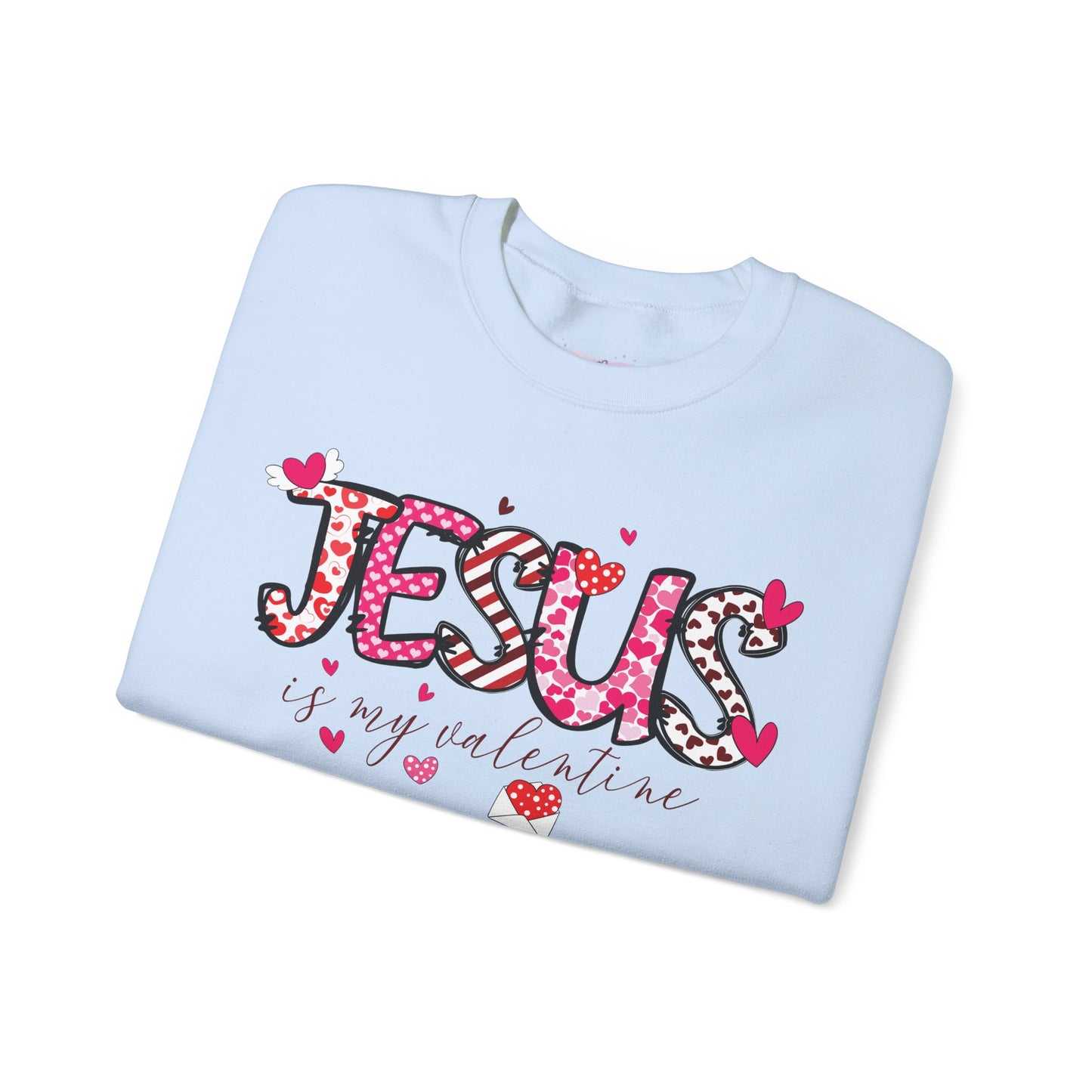 Jesus Is My Valentine Sweatshirt