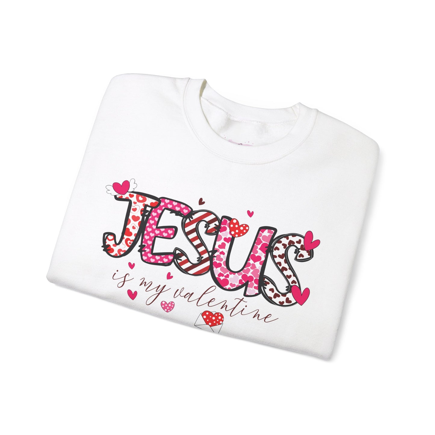 Jesus Is My Valentine Sweatshirt